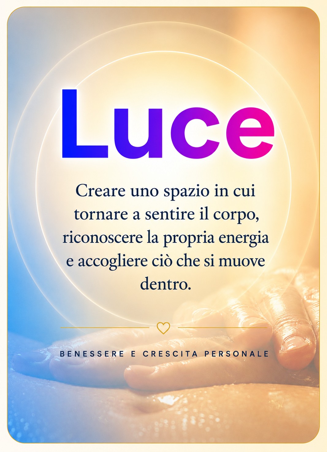 Luce. Creare uno spazio in cui tornare a sentire il corpo, riconoscere la propria energia e accogliere ciò che si muove dentro. Benessere e crescita personale.